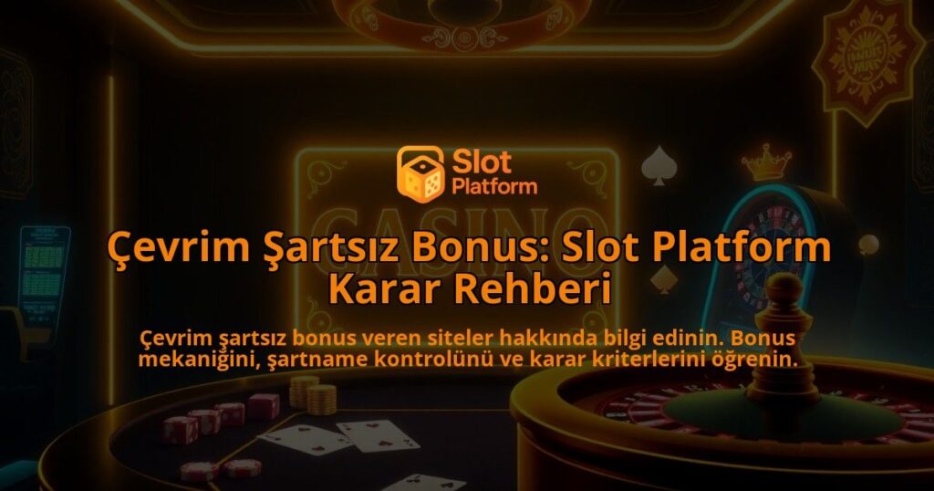 Cevrim-Sartsiz-Bonus-Slot-Platform-Karar-Rehberi-overlay-1788099023.jpg