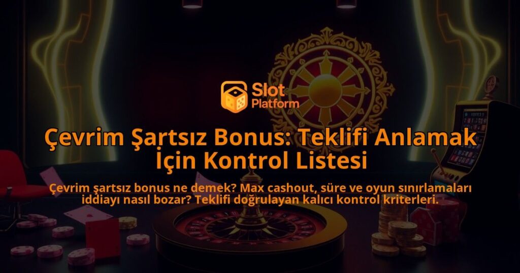 Cevrim-Sartsiz-Bonus-Teklifi-Anlamak-Icin-Kontrol-Listesi-overlay-1788168325.jpg