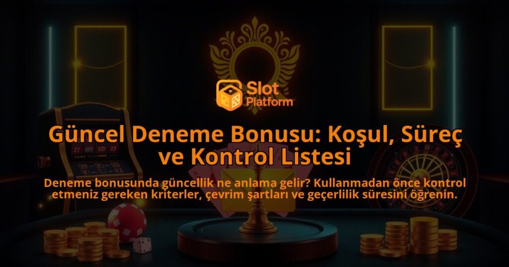 Guncel-Deneme-Bonusu-Kosul-Surec-ve-Kontrol-Listesi-overlay-1788108686.jpg