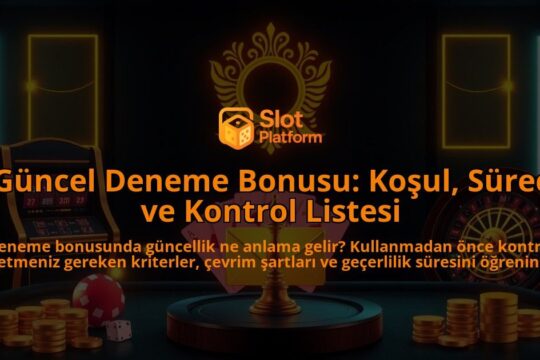Guncel-Deneme-Bonusu-Kosul-Surec-ve-Kontrol-Listesi-overlay-1788108686.jpg