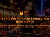 Slot-Platform-Kayip-Bonusu-Nasil-Hesaplanir-overlay-1788734156.jpg